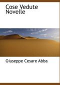 Giuseppe Cesare Abba - Cose vedute. Novelle (2010)