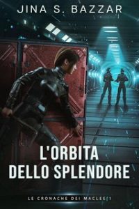 Jina S. Bazzar – Le Cronache dei Maclee Vol. 1. L’Orbita dello Splendore (2025)