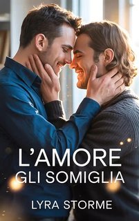 Lyra Storme – Spezzati e Amati Vol. 1. L’amore gli Somiglia (2025)
