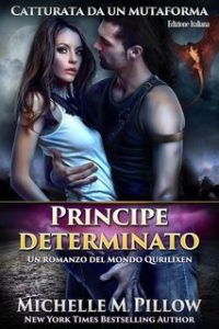 Michelle M. Pillow – Catturata da un mutaforma Vol. 1. Principe determinato (2025)
