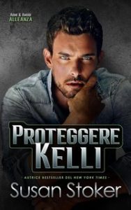 Susan Stoker – Armi & Amori. Alleanza Vol. 6. Proteggere Kelli (2025) Susan Stoker – Armi & Amori. Alleanza Vol. 6. Proteggere Kelli (2025)