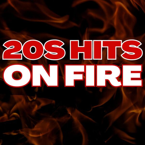 VA – 20s Hits On Fire – 100 Best (2025) MP3