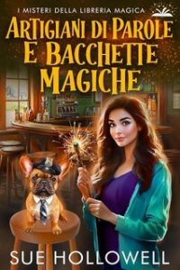 Sue Hollowell – I Misteri della Libreria Magica Vol. 5. Artigiani di Parole e Bacchette Magiche (2025)