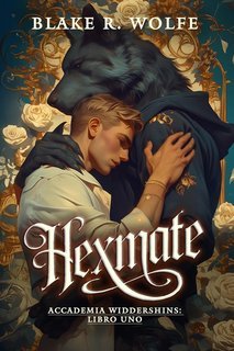 Blake R. Wolfe – Accademia Widdershins Vol. 1. Hexmate (2025)
