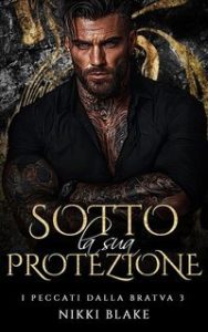 Nikki Blake – I peccati della Bratva Vol. 3. Sotto la sua Protezione (2025)