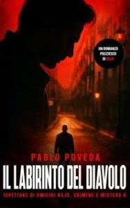 Pablo Poveda – Ispettore di Omicidi Rojo Vol. 8. Il Labirinto del Diavolo (2025) Pablo Poveda – Ispettore di Omicidi Rojo Vol. 8. Il Labirinto del Diavolo (2025)