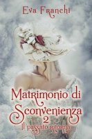 Eva Franchi – Matrimonio di Sconvenienza Vol. 2. Il passato ritorna (2025) Eva Franchi – Matrimonio di Sconvenienza Vol. 2. Il passato ritorna (2025)