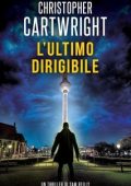 Christopher Cartwright - Un thriller di Sam Reilly Vol. 1. L'ultimo dirigibile (2025)