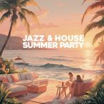 img VA - Jazz & House Summer Party (2025) MP3/FLAC