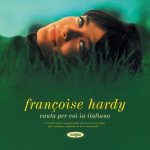 img Françoise Hardy - Canta per voi in Italiano (Legacy Edition) (2025) .mp3 - 320 kbps / FLAC