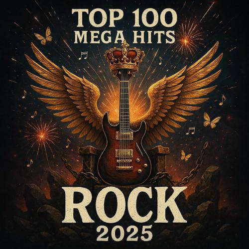 VA – Top 100 Mega Hits Rock 2025 (2025) [MP3|320 Kbps]