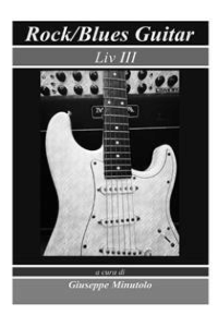 Giuseppe Minutolo – Rock/Blues Guitar Liv III (2021)