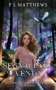 PL Matthews – I casi della detective Skye Sanders Vol. 4. Segnali nel vento (2025) PL Matthews – I casi della detective Skye Sanders Vol. 4. Segnali nel vento (2025)
