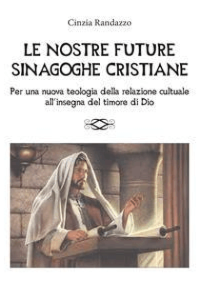 Cinzia Randazzo – Le nostre future sinagoghe cristiane (2014)