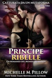 Michelle M. Pillow – Catturata da un mutaforma Vol. 2. Principe ribelle (2025)