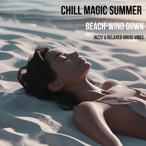 VA – Chill Magic Summer (Beach-Wind Down Jazzy & Relaxed House vibes) (2025) MP3/FLAC