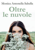 Monica Antonella Sabella - Oltre le nuvole (2017)