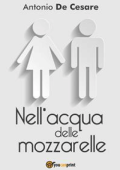 Antonio De Cesare - Nell\'acqua delle mozzarelle (2017)