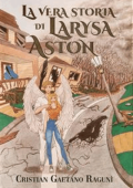 Cristian Gaetano Ragunì - La vera storia di Larysa Aston (2021)