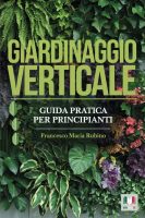 Francesco Maria Rubino – Giardinaggio verticale Guida pratica per principianti (2024)