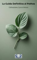 Janus Book – La Guida Definitiva al Pothos Coltivazione, Cura e Amore (2025) Janus Book – La Guida Definitiva al Pothos Coltivazione, Cura e Amore (2025)