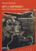 Vladimir Medinsky - Miti e contromiti. l'Urss nella Seconda guerra mondiale (2020)