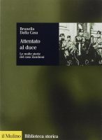 Dalla Casa, Brunella – Attentato al duce le molte storie del caso Zamboni (2001) PDF Dalla Casa, Brunella – Attentato al duce le molte storie del caso Zamboni (2001) PDF
