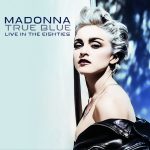 img Madonna - True Blue - Live in the Eighties (1986/2025) MP3/FLAC