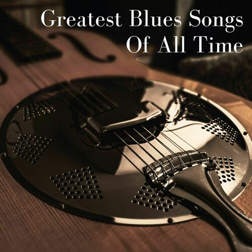 VA – Greatest Blues Songs Of All Time (2025) MP3/FLAC
