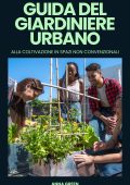 Green, Anna - Guida del giardiniere urbano alla coltivazione in spazi non convenzionali (2023)