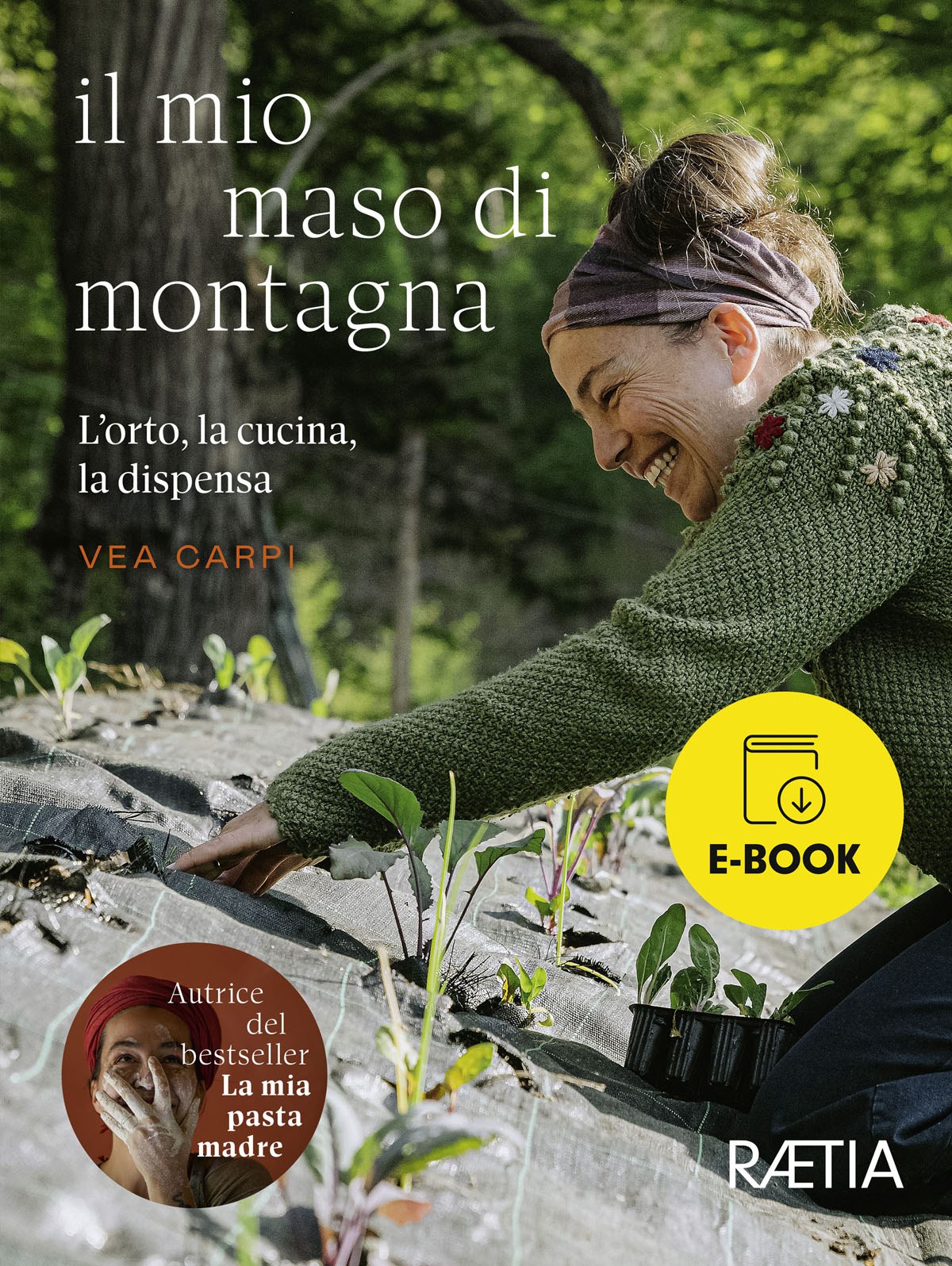 Vea Carpi – Il mio maso di montagna: L’orto, la cucina, la dispensa (2023)