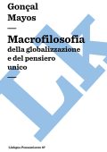 Gonçal Mayos - Macrofilosofia Della Globalizzazione e Del Pensiero Unico (2025)
