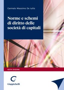 De Iuliis Carmelo Massimo – Norme e schemi di diritto delle società di capitali (2025)