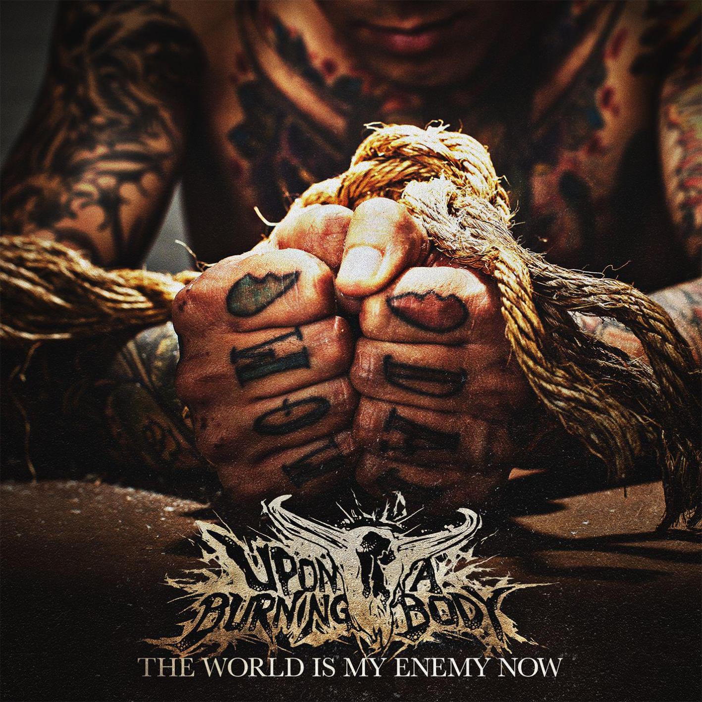 Upon a Burning Body – The World Is My Enemy Now (2014)