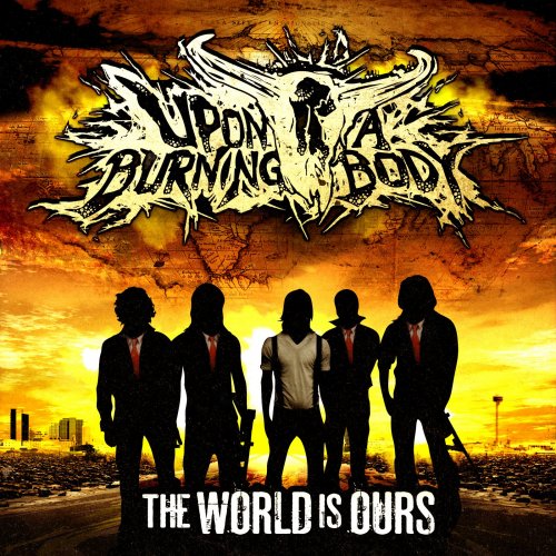 Upon a Burning Body – The World Is Ours (2010)