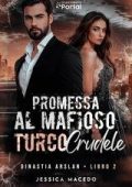 Jéssica Macedo - Dinastia Arslan Vol. 3. Promessa al mafioso turco crudele (2025)