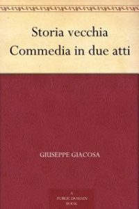 Giuseppe Giacosa – Storia vecchia (2010)