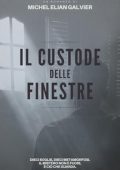Michel Elian Galvier - Il custode delle finestre (2025)