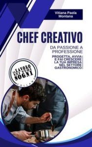 Vitiana Paola Montana – Chef Creativo. Da passione a professione (2025) Vitiana Paola Montana – Chef Creativo. Da passione a professione (2025)