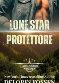 Delores Fossen - Texas. Giustizia Implacabile Vol. 4. Lone Star Protettore (2025)