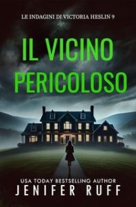 Jenifer Ruff – Le indagini di Victoria Heslin Vol. 9. Il vicino pericoloso (2025)