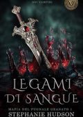 Stephanie Hudson - Mafia del pugnale di granato Vol. 1. Legami di sangue (2025)