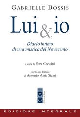 Gabrielle Bossis – Lui & io. Diario intimo di una mistica del Novecento (2020)