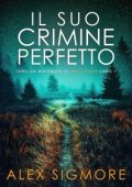 Alex Sigmore - Thriller Misteriosi di Emily Slate Vol. 1. Il Suo Crimine Perfetto (2025)