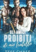 Tess Chase - Gli amici proibiti di mio fratello (2025)