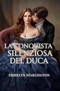 Emmelyn Starlington – Silenzio, Duchessa! Vol. 1. La Conquista Silenziosa del Duca (2025)