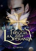Ella Kintsugi - Nephilim Knights saga Vol. 1. La Freccia della Speranza (2025)