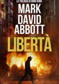 Mark David Abbott - La Trilogia di Hong Kong Vol. 3. Libertà (2025)