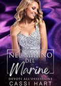 Cassi Hart - Devoti all’ossessione Vol. 3. Nel mirino del Marine (2025)