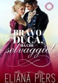 Eliana Piers - I buoni duchi Vol. 7. Bravo duca, ma che selvaggio! (2025)